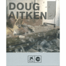 DOUG AITKEN: WE'RE SAFE AS LONG AS EVERYTHING IS MOVING/DOUG AITKEN: ESTAREM SEGURS MENTRE TOT ES MOGUI/DOUG AITKEN: ESTAREMOS SEGUROS MIENTRAS TODO SE MUEVA/ダグ・エイケン展目録