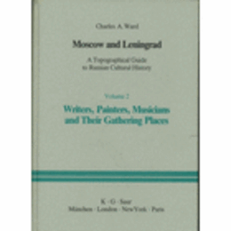 MOSCOW AND LENINGRAD: A TOPOGRAPHICAL GUIDE TO RUSSIAN CULTURAL HISOTRY VOLUME 2/モスクワ、レニングラード　ロシア文化史ガイド　第２巻　芸術家ゆかりの地