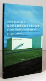 Supermodernism: Architecture In The Age Of Globalization/