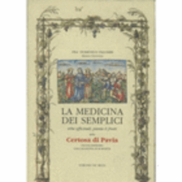 LA MEDICINA DEI SEMPLICI ERBE OFFICINALI, PIANTE AND FRUTTI DELLA CERTOSA DI PAVIA