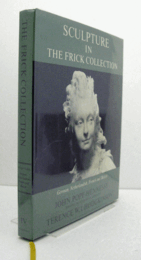 The Frick Collection : an illustrated catalogue. Volume 4., Sculpture : German, Netherlandish, French and British/【ザ・フリック・コレクション：図録。第4巻、彫刻：ドイツ、ネーデルラント、フランス、イギリス】