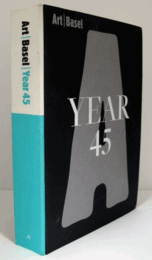 Art Basel: Year 45/アートバーゼル公式年次出版物