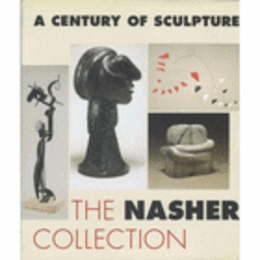 A CENTURY OF SCULPTURE: THE NASHER COLLECTION/彫刻の一世紀