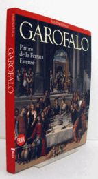Garofalo: pittore della Ferrara estense/【ガロファロ：フェラーラ・エステ家の画家】