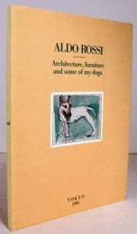 Aldo Rossi - Architecture, Furniture and Some of My Dogs./アルド・ロッシ