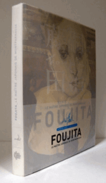 Foujita : le ma?tre japonais de Montparnasse/【藤田嗣治研究】