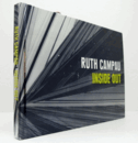 RUTH CAMPAU INSIDE OUT : WORKS 2000-2010