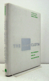 The gray cloth : Paul Scheerbart's novel on glass architecture/