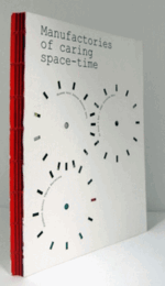 Manufactories of caring space ? time/
