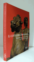 Il cotto dell'Impruneta. Maestri del Rinascimento e le fornaci di oggi. Catalogo della mostra (Impruneta, 21 settembre 2008-22 marzo 2009)/【コットディインプルネータ（テラコッタ）】