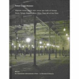 RAFAEL LOZANO-HEMMER : SOME THINGS HAPPEN MORE OFTEN THAN ALL OF THE TIME