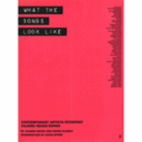 WHAT THE SONGS LOOK LIKE/WHAT THE SONGS LOOK LIKE