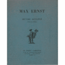 MAX ERNST : OEUVRE SCLPTE 1913-1961/マックス・エルンスト彫刻展目録