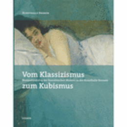 VOM KLASSIZISMUS ZUM KUBISMUS. BESTANDSKATALOG DER FRANZ?SISCHEN MALEREI IN DER KUNSTHALLE BREMEN.,