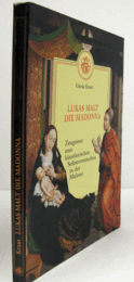 Lukas malt die Madonna : Zeugnisse zum k?nstlerischen Selbstverst?ndnis in der Malerei/【聖ルカのマドンナ】