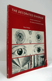The decorated diagram : Harvard architecture and the failure of the Bauhaus legacy/【装飾された図面：ハーバードアーキテクチャとバウハウスの遺産の失敗 】