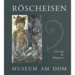 ROSCHEISEN : DER TOD ALS ALLEGOREM/ロッシュアイゼン展目録