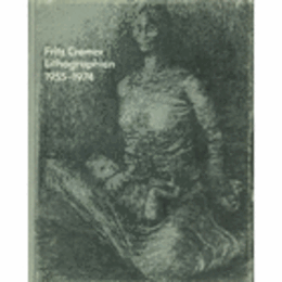FRITZ CREMER : LITHOGRAPHIEN 1955-1974/フリッツ・クレマー：リトグラフ1955-1974