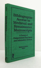 Bibliographic access to medieval and renaissance manuscripts : a survey of computerized data bases and information services/【中世およびルネサンス期の写本への文献情報アクセス】