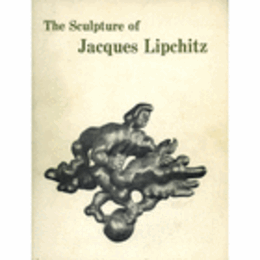 THE SCULPTURE OF JACQUES LIPCHITZ./リプシッツ展目録