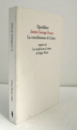 La crocifissione di Cristo : seguito da La crocifissione di Aman di Edgar Wind （Quodlibet 43）/【キリストの磔刑：エドガー・ウィンドの『アマンの磔刑』に続く】