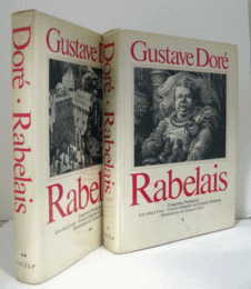 Illustrations de Gustave Dore：Rabelais : Gargantua. Pantagruel. Les cinq livres. Version int?grale en francais moderne. 2Vols./