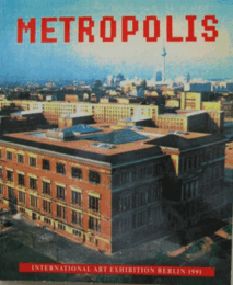 Metropolis: International Art Exhibition Berlin, 1991/
