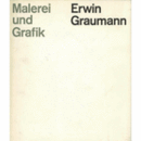 ERWIN GRAUMANN : MALEREI UND GRAFIK
