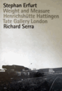STEPHAN ERFURT RICHARD SERRA: WEIGHT AND MESAURE./エアフルト、セラ　重力