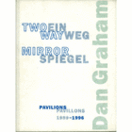DAN GRAHAM TWO-WAY MIRROR PAVILIONS EINWEGSPIEGEL^PAVILLONS 1989-1996/グレアム展目録