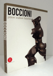 BOCCIONI: PITTORE, SCULTORE, FUTURISTA/ウンベルト・ボッチョーニ展目録