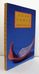 Clay today : contemporary ceramists and their work/