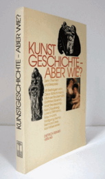 Kunstgeschichte, aber wie? : zehn Themen und Beispiele/