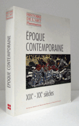 Epoque contemporaine XIXe-XXe siecles （Histoire de l'art Flammarion）/