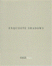 EXQUISITE SHADOWS