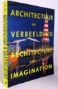 Architectuur En Verbeelding: Architecture And Imagination/