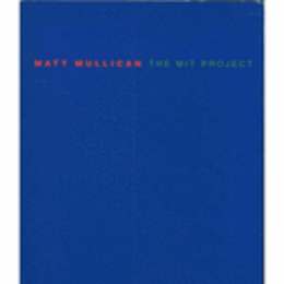 MATT MULLICAN: THE MIT PROJECT/マット・マリカン