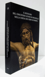 Il restauro del Crocifisso ligneo di Donatello nella chiesa dei Servi di Padova : diagnostica, intervento, approfondimenti : atti della giornata di studio, Udine, Centro Culturale delle Grazie, 15 maggio 2015/【ドナテッロの木製の十字架磔刑像の修復 】