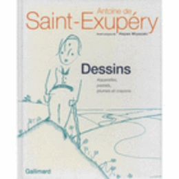 ANTOINE DE SAINT-EXUPERY DESSINS AQUARELES, PASTELS, PLUMES ET CRAYONS/アントワーヌ・ド・サン＝テグジュペリ展