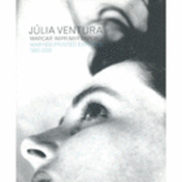 JULIA VENTURA : MARCAR IMPRIMIR EXPOR / MARKED PRINTED EXPOSED 1982-2003/ヴェンチュラ展目録