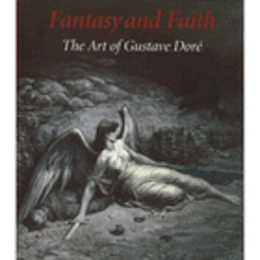FANTASY AND FAITH: THE ART OF GUSTAVE DORE/【ギュスターヴ・ドレ：ファンタジーと信仰展目録】