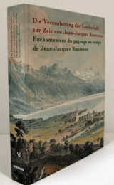 Die Verzauberung der Landschaft zur Zeit von Jean-Jacques Rousseau = Enchantement du paysage au temps de Jean-Jacques Rousseau/ジャン=ジャック・ルソーの時代の風景の魅力