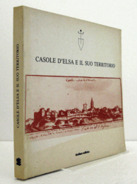 Casole d'Elsa e il suo territorio : mostra di opere e fotografie : chiesa collegiata e canonica di Casole d'Elsa, giugno-dicembre 1988/【カゾ-レ・デルサとその周辺地域：作品と写真の展示会】