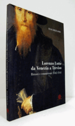 Lorenzo Lotto da Venezia a Treviso : ritratti e committenti : 1542-1545/【ロレンツォ・ロット研究】