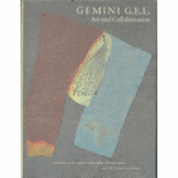 GEMINI G.E.L. ART AND COLLABORATION/ジェミナイＧ．Ｅ．Ｌ．作品集