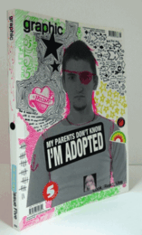 Graphic 05: Contemporary GRAPHIC CULTURE MAGAZIN:WORLD HELLO EORLD:MY PARENTS DON'T KNOW I'M ADOPTED/