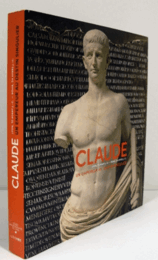 Claude (Lyon, 10 avant J-C - Rome, 54 apr?s J-C) : Un empereur au destin singulier/【ローマ皇帝　クラウディウス】