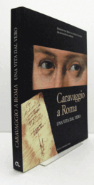 Caravaggio a Roma : una vita dal vero/【ローマのカラヴァッジョ】