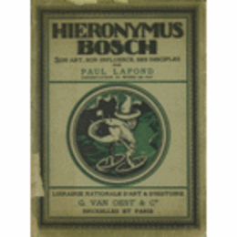 HIERONYMUS BOSCH. SON ART, SON INFLUENCE, SES DISCIPLES./ヒエロニムス・ボス