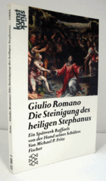 Giulio Romano, Die Steinigung des heiligen Stephanus : ein Sp?twerk Raffaels von der Hand seines Sch?lers/【ジュリオ・ロマーノ：聖ステファノの石打ち: ラファエロの弟子による晩年の作品】